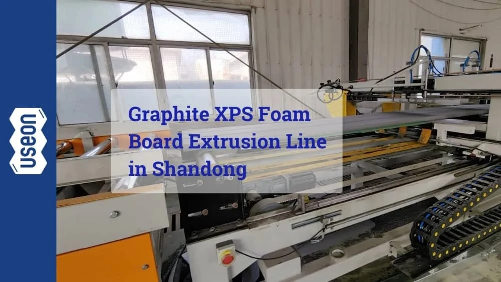 Graphite XPS Foam Board Extrusion Line in Shandong