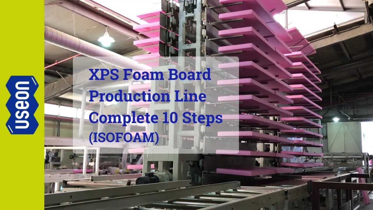 XPS Foam Board Production Line Complete 10 Steps — video cover